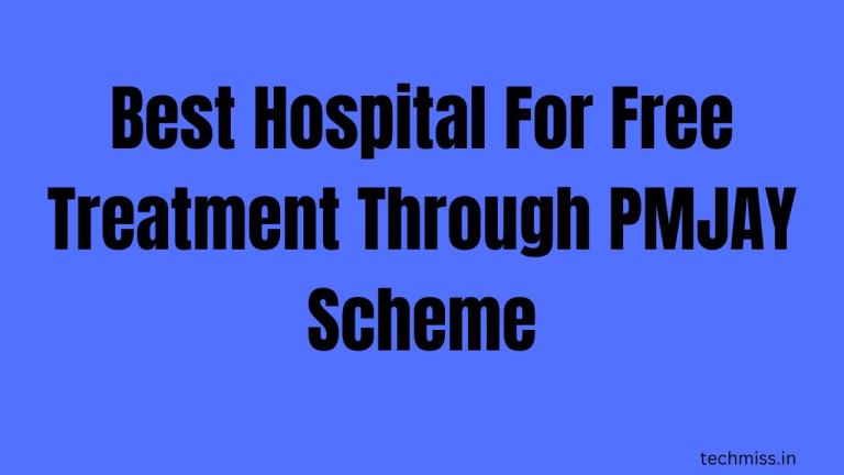 Best Hospital For Free Treatment Through PMJAY Scheme